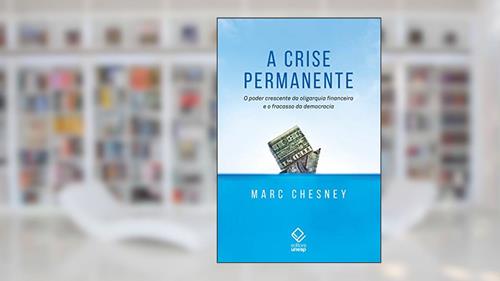 Capa de A crise permanente: O poder crescente da oligarquia financeira e o fracasso da democracia, do autor Marc Chesney