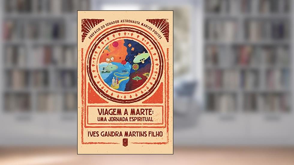 Viagem a Marte, do autor Ives Gandra Martins Filho