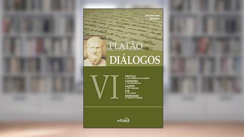 Capa de Diálogos VI - Crátilo (ou Da Correção dos Nomes), Cármides (ou Da Moderação), Laques (ou Da Coragem), Ion (ou Da Ilíada), Menexeno (ou Oração Fúnebre), do autor Platão
