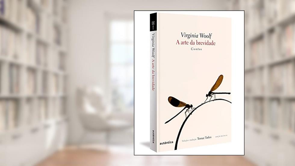 A arte da brevidade: Contos, do autor Virginia Woolf
