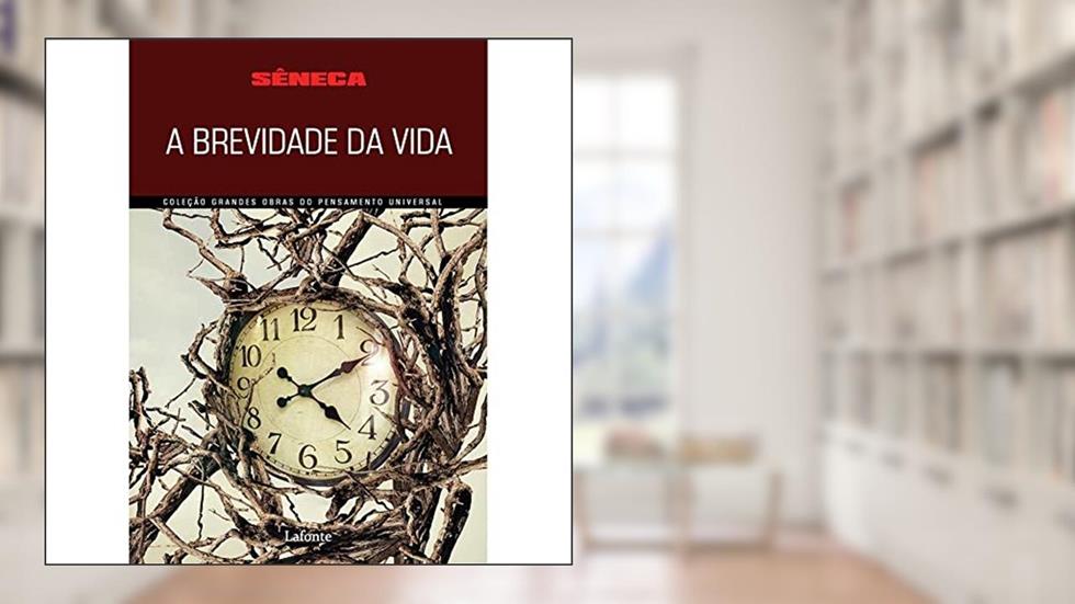 A Brevidade da Vida, do autor Sêneca