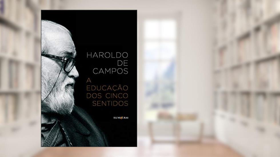 A educação dos cinco sentidos, do autor Haroldo De Campos