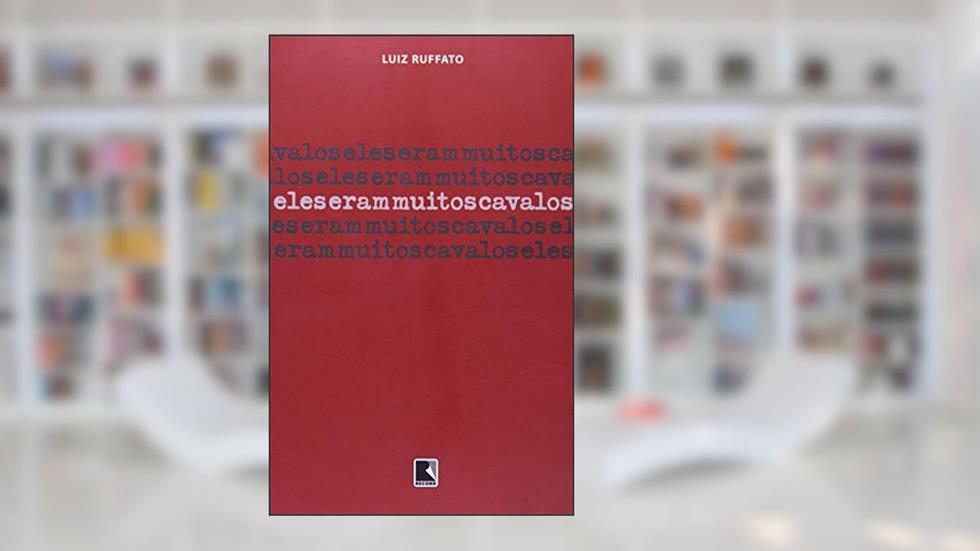 Eles Eram Muitos Cavalos, do autor Luiz Ruffato