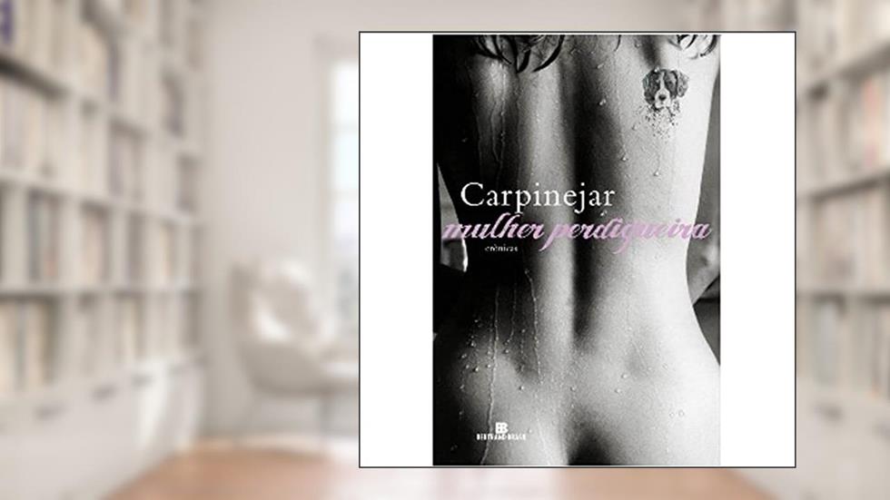 Mulher perdigueira, do autor Carpinejar