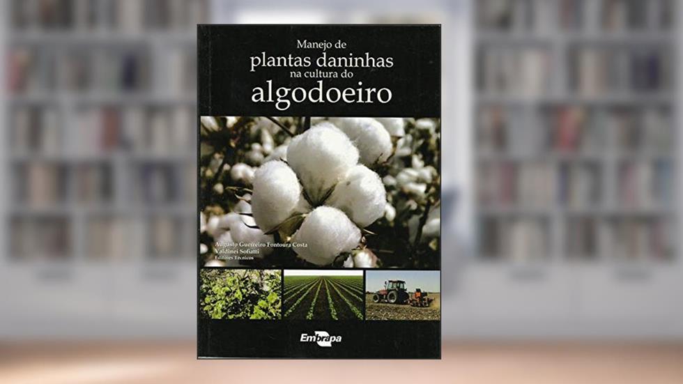 Manejo de Plantas Daninhas na Cultura do Algodoeiro, do autor Augusto Guerreiro Fontoura Costa; Valdinei Sofiatti