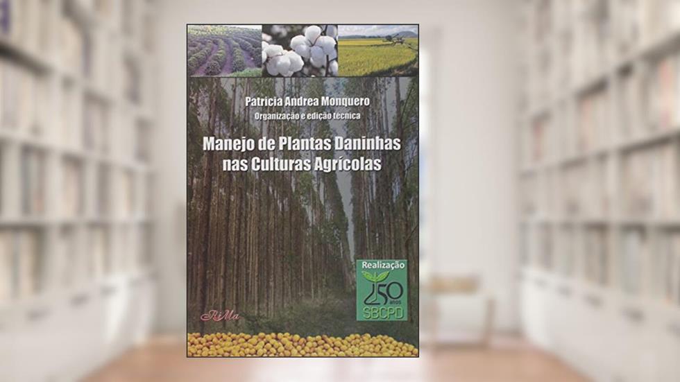 Manejo de Plantas Daninhas nas Culturas Agrícolas, do autor Patricia Andrea Monquero