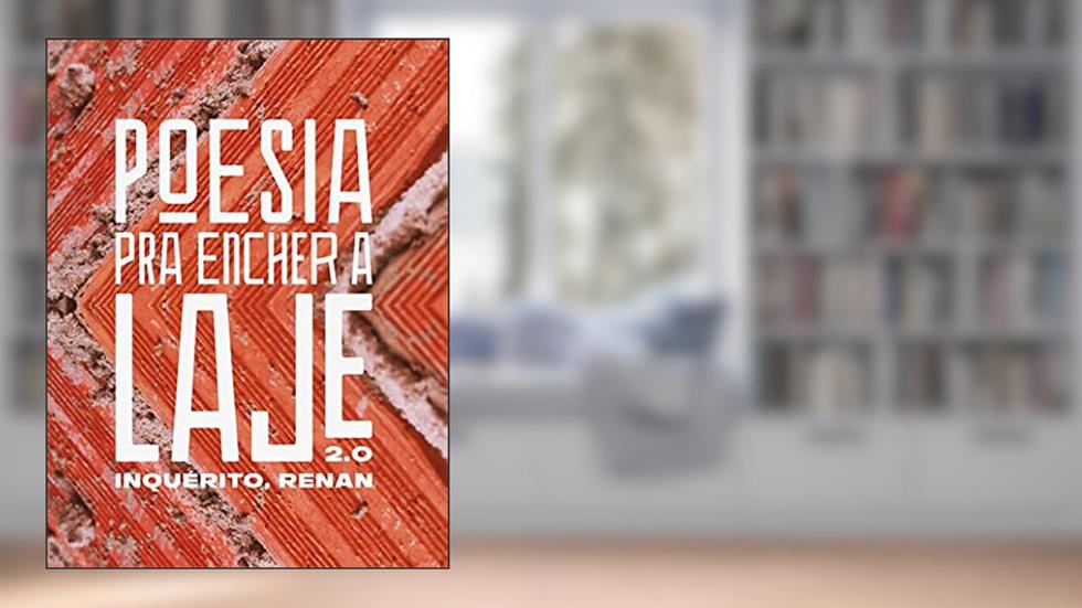 Poesia Pra Encher a Laje 2.0, do autor Renan Inquérito