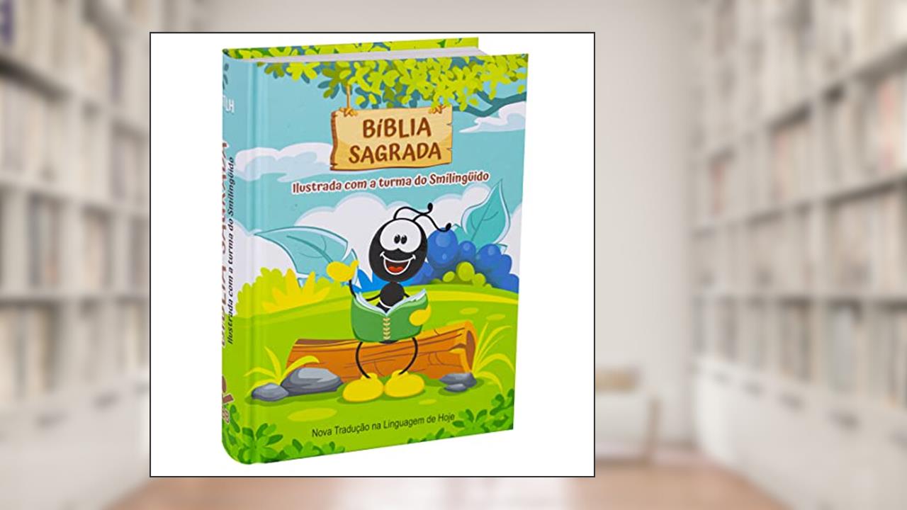 Bíblia Sagrada Smilingüido NTLH: Nova Tradução na Linguagem de Hoje (NTLH), do autor Sociedade Bíblica do Brasil