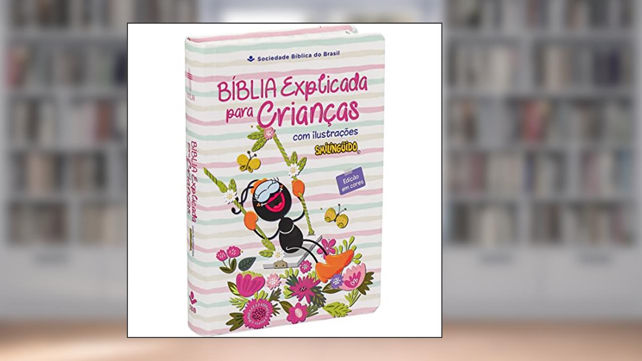 Bíblia Explicada para Crianças Smilinguido NTLH: Nova Tradução na Linguagem de Hoje (NTLH), do autor Sociedade Bíblica do Brasil