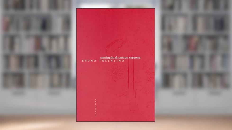 Anulação e outros reparos, do autor Bruno Tolentino