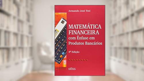 Capa de Matemática Financeira Com Ênfase Em Produtos Bancários, do autor Armando José Tosi