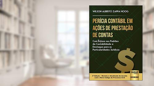 Capa de Perícia Contábil em Ações de Prestação de Contas - Com Ênfase nos Padrões de Contabilidade e Destaque para as Particularidades Jurídicas, do autor Wilson Alberto Zappa Hoog