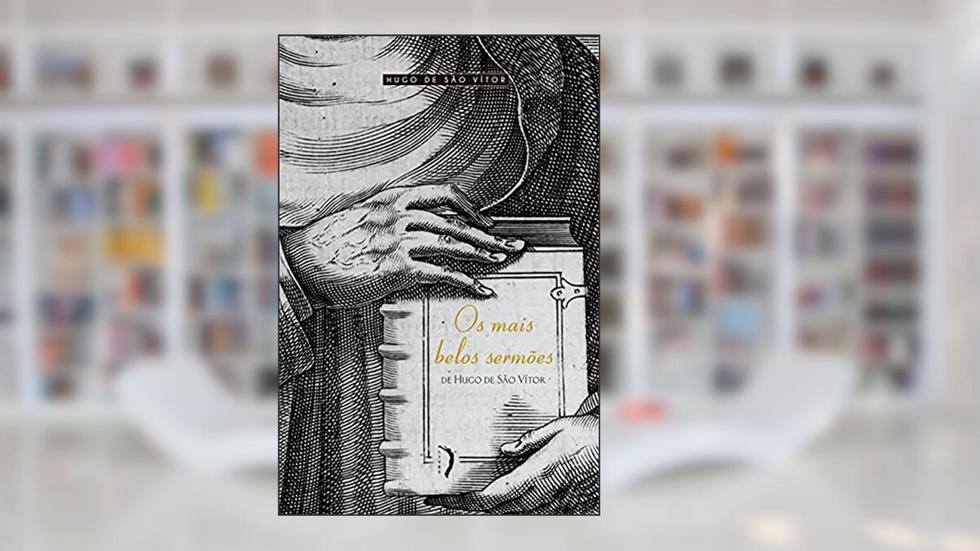 Mais Belos Sermões de Hugo de São Vítor, Os, do autor Hugo de São Vítor