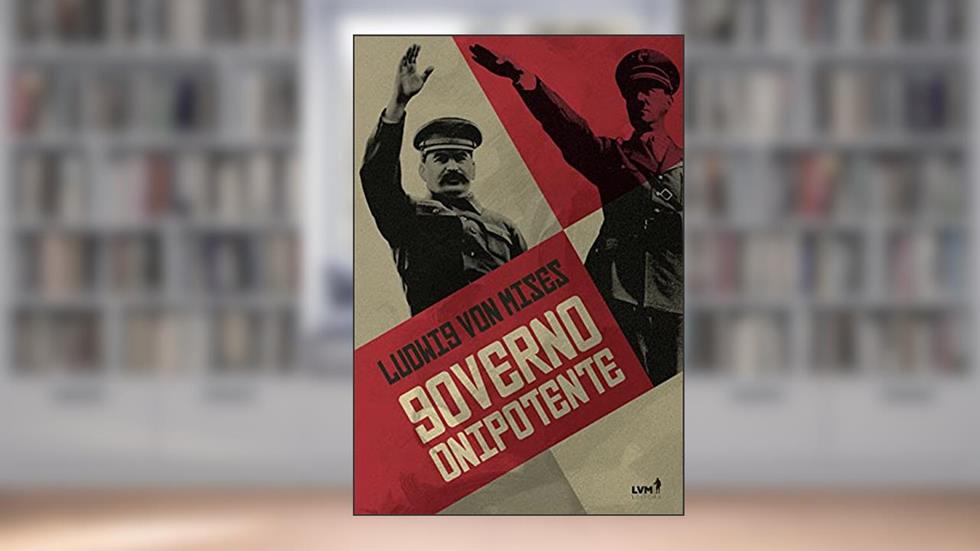 Governo Onipotente, do autor Ludwig Von Mises