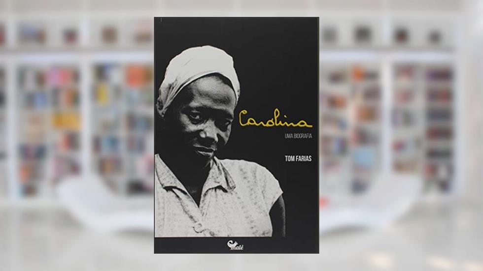 Carolina: Uma biografia, do autor Tom Farias