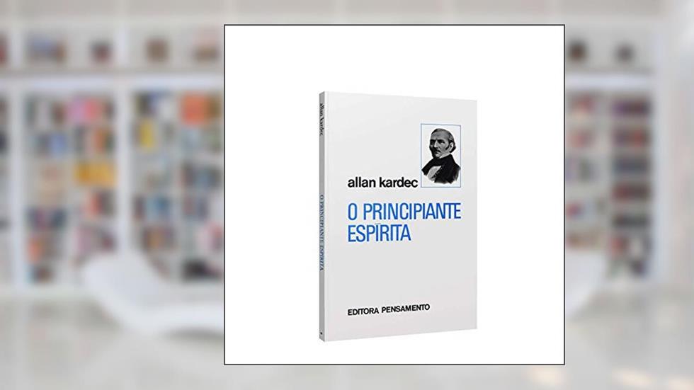 O Principiante Espírita, do autor Allan Kardec