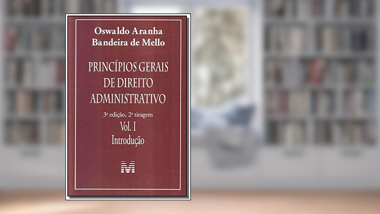 Capa de Princípios gerais de direito administrativo: Introdução vol. 1 - 3 ed./2011: Volume 1, do autor Oswaldo Aranha Bandeira de Mello