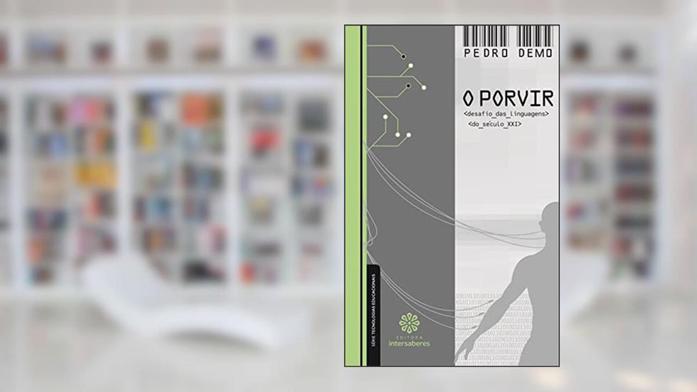 O porvir:: desafios da linguagem do século XXI, do autor Pedro Demo