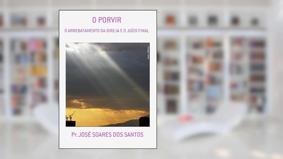 O Porvir, do autor Pr.josé Soares Dos Santos
