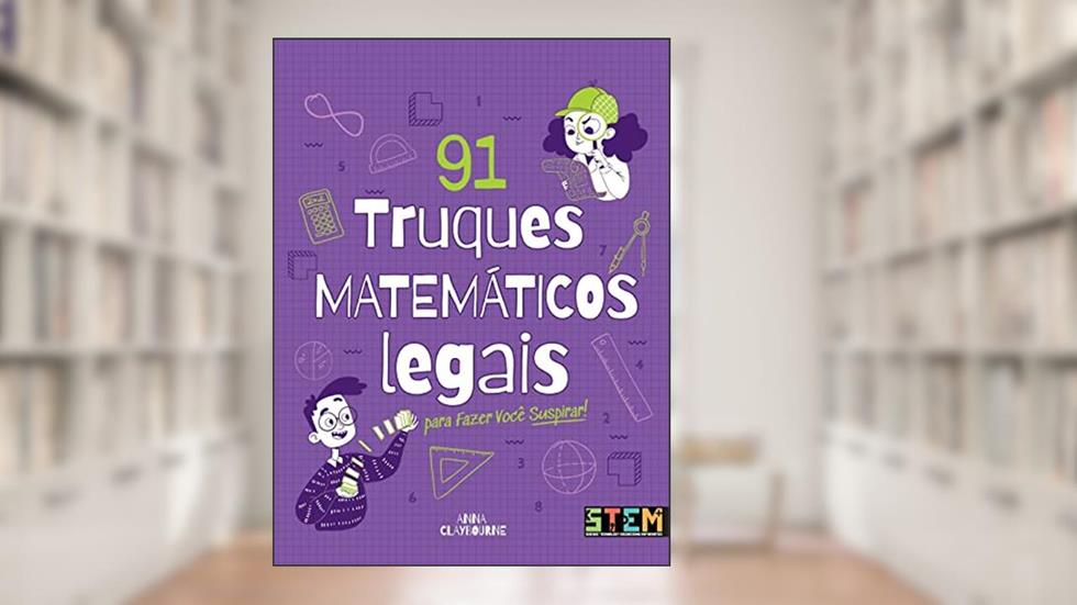 91 Truques Matemáticos Legais, do autor Anna Claybourne
