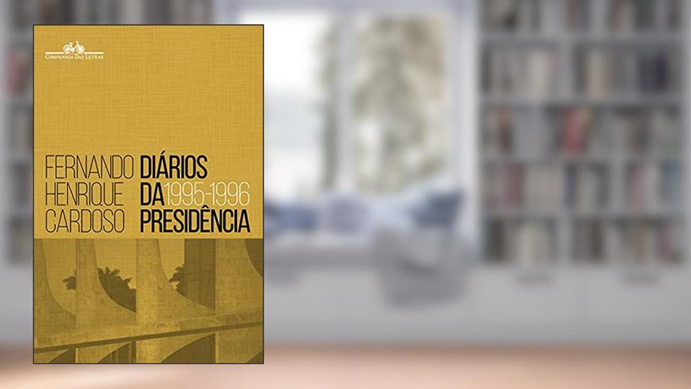 Diários da presidência 1995-1996 (volume 1), do autor Fernando Henrique Cardoso