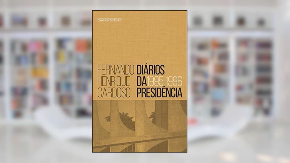 Diários da presidência - volume 1 (1995-1996), do autor Fernando Henrique Cardoso