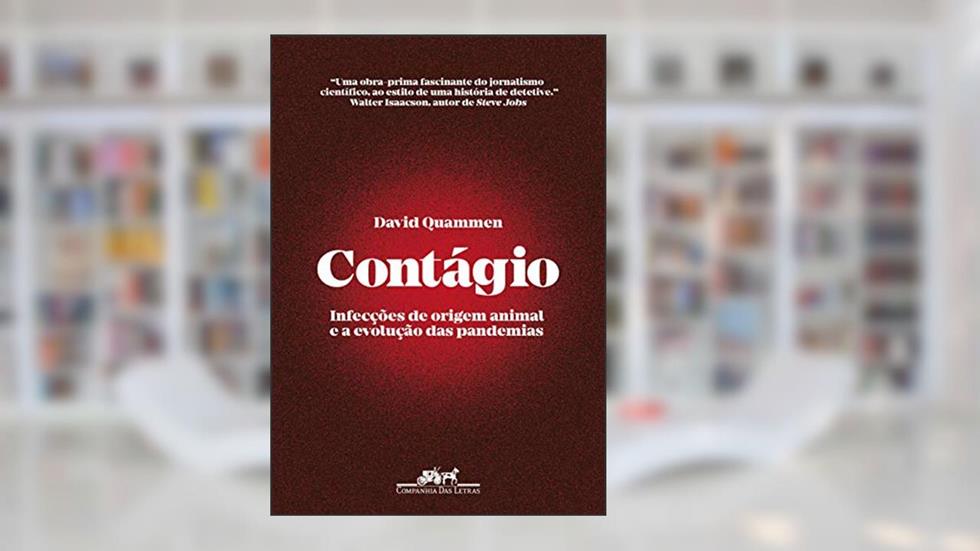 Contágio: Infecções de origem animal e a evolução das pandemias, do autor David Quammen