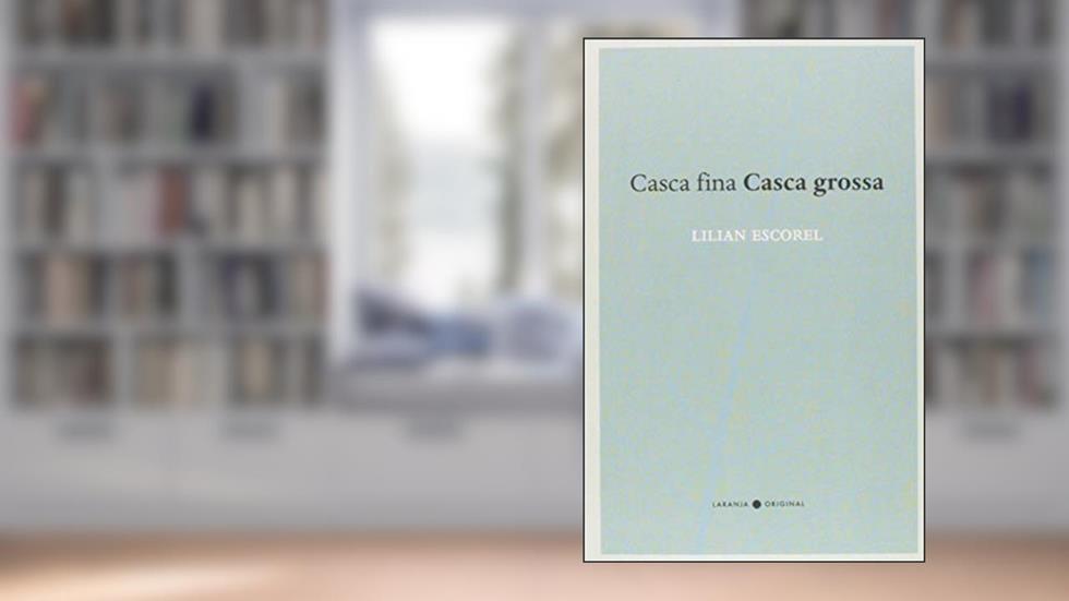 Casca Fina Casca Grossa, do autor Lilian Escorel