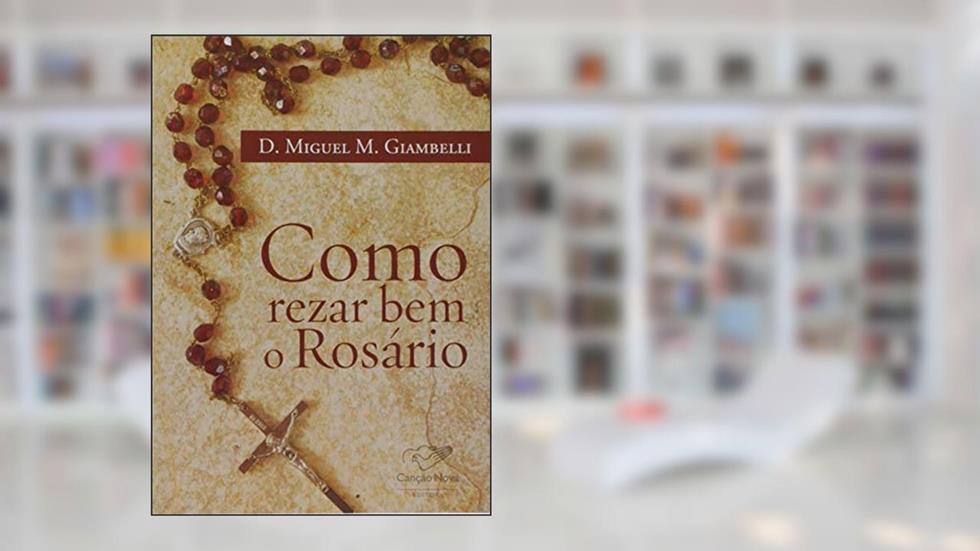 Como Rezar Bem o Rosário, do autor Dom Miguel M. Giambelli