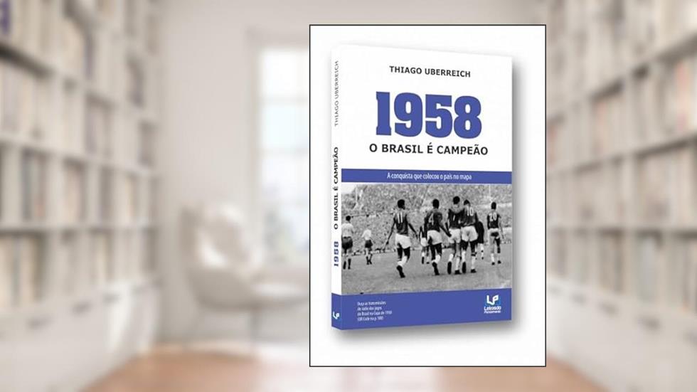 1958 O Brasil é Campeão, do autor Thiago Uberreich