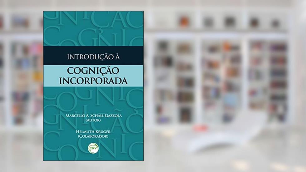 Introdução à cognição incorporada, do autor Marcello A. Schall Gazzola