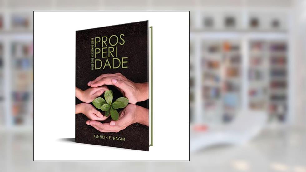 O que Deus Me Ensinou Sobre Prosperidade, do autor Kenneth E. Hagin