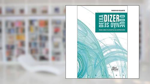 Capa de Dizer o que Não se Deixa Dizer: Para uma Filosofia da Expressão, do autor Rodrigo Duarte