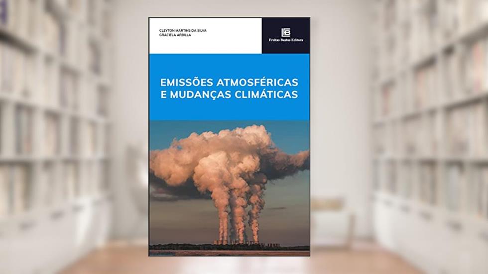Emissões Atmosféricas e Mudanças Climáticas, do autor Cleyton Martins da Silva; Graciela Arbilla