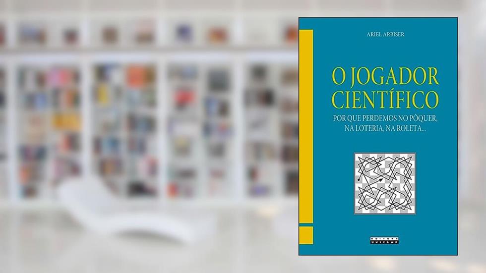 O jogador científico: Por que perdemos no pôquer, na loteria, na roleta..., do autor Ariel Arbiser