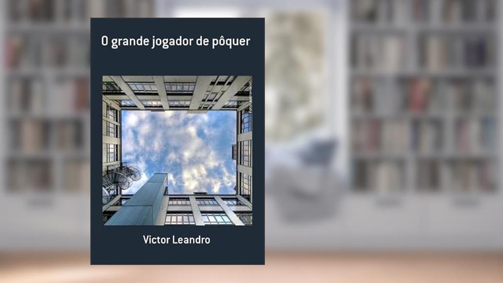 O Grande Jogador de Poquer, do autor Victor Leandro