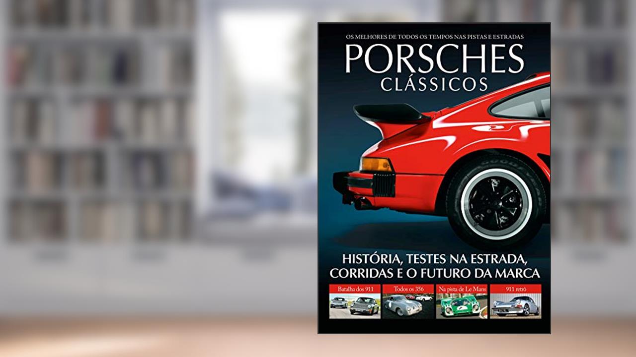Guia carros de sonho - Porsche - Clássicos: Histórias, testes na estrada, corridas eo futuro da marca, do autor On Line Editora