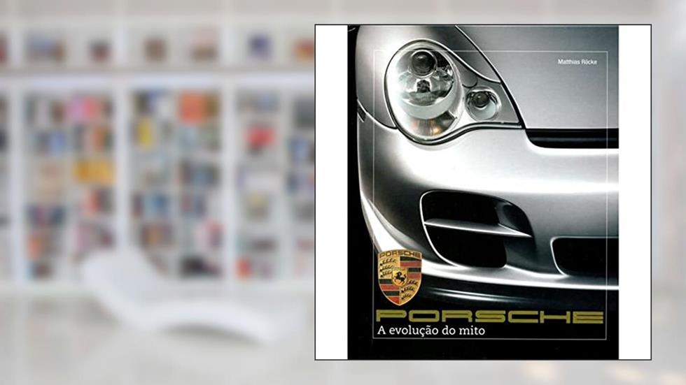 Porsche. A Evolucao Do Mito, do autor Matthias Rocke