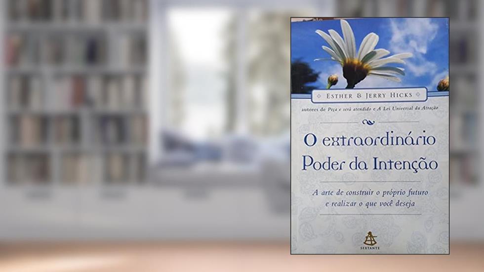 O Extraordinário Poder Da Intenção, do autor Esther Hicks; Jerry Hicks