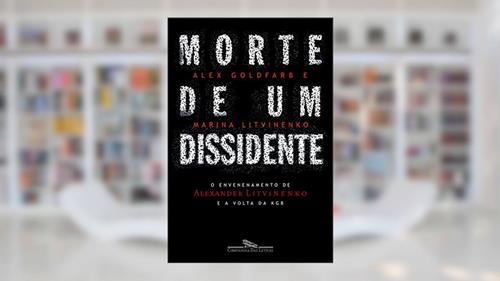 Capa de Morte de um dissidente, do autor Alex Goldfarb; Marina Litvinenko