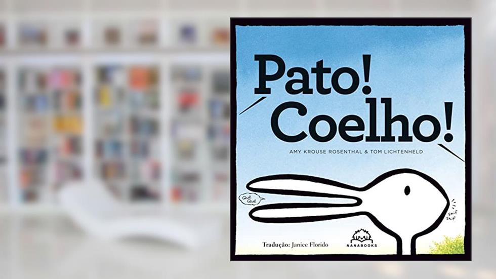 Pato! Coelho!, do autor Amy Krouse Rosenthal