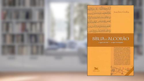 Capa de Bíblia e Alcorão - O que os une, o que os separa, do autor Joachim Gnilka