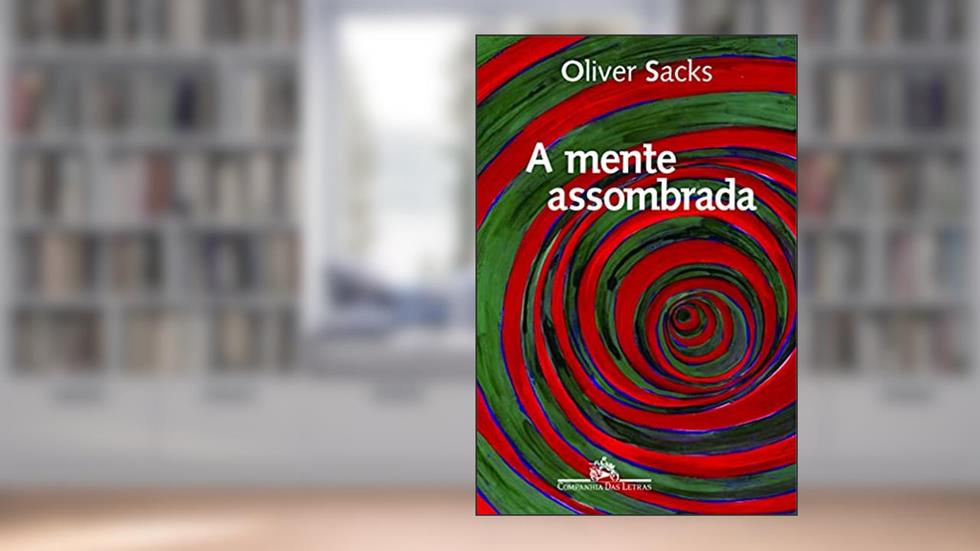 A mente assombrada, do autor Oliver Sacks