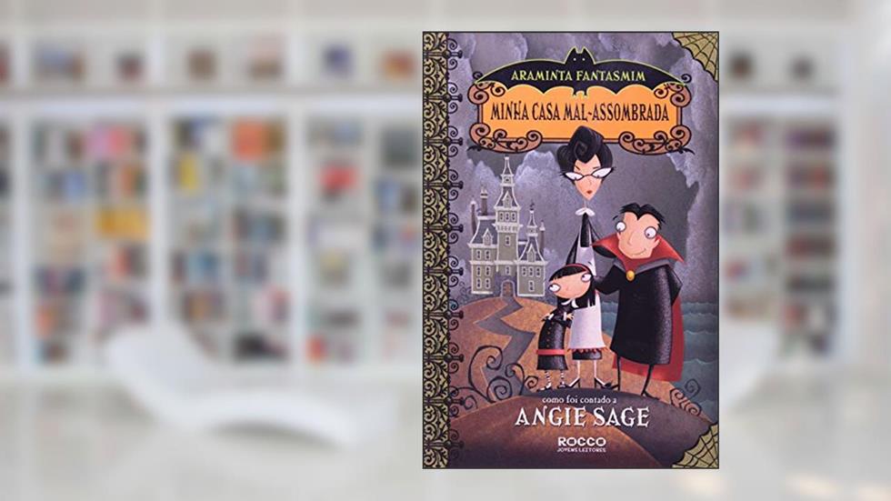 Minha casa mal assombrada, do autor Angie Sage