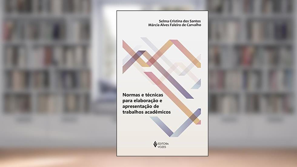 Normas e técnicas para elaboração e apresentação de trabalhos acadêmicos, do autor Selma Cristina dos Santos; Márcia Alves Faleiro de Carvalho