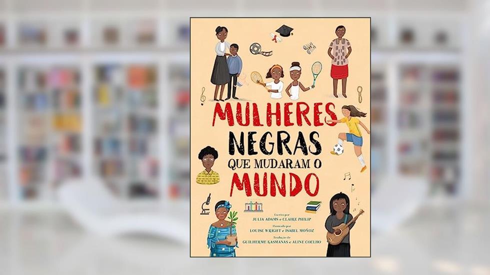 Mulheres Negras que Mudaram o Mundo, do autor Julia Adams; Pé Da Letra