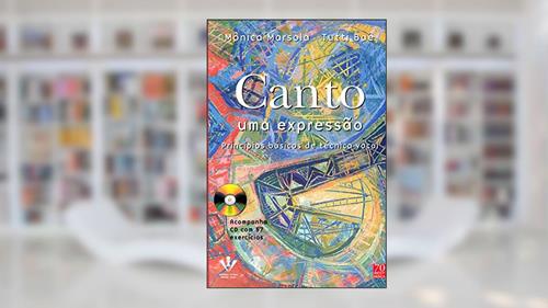 Capa de Canto uma expressão: Princípios básicos de técnica vocal, do autor Mônica Marsola; Tutti Baê