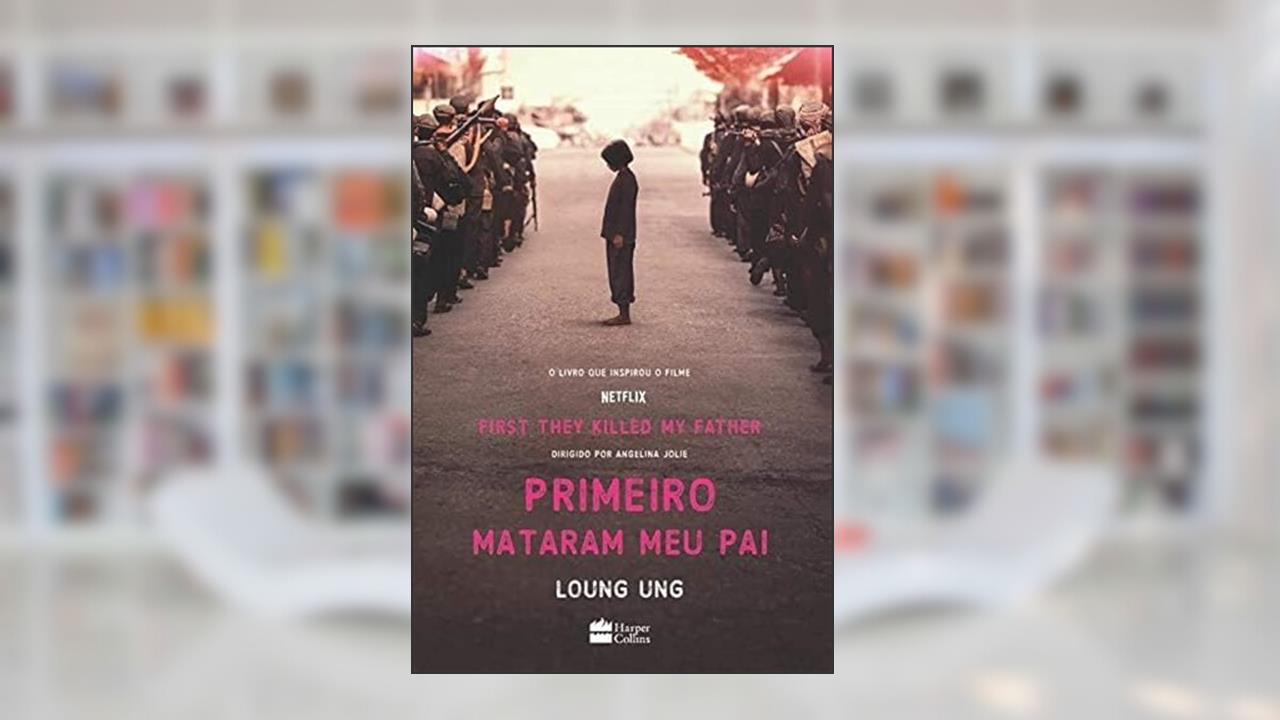 Primeiro mataram meu pai, do autor Loung Ung
