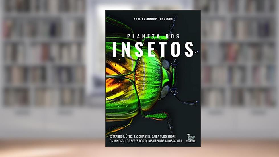 Planeta dos insetos: Estranhos. Úteis. Fascinantes.Saiba tudo sobre os minúsculos seres dos quais depende nossa vida, do autor Anne Sverdrup-Thygeson