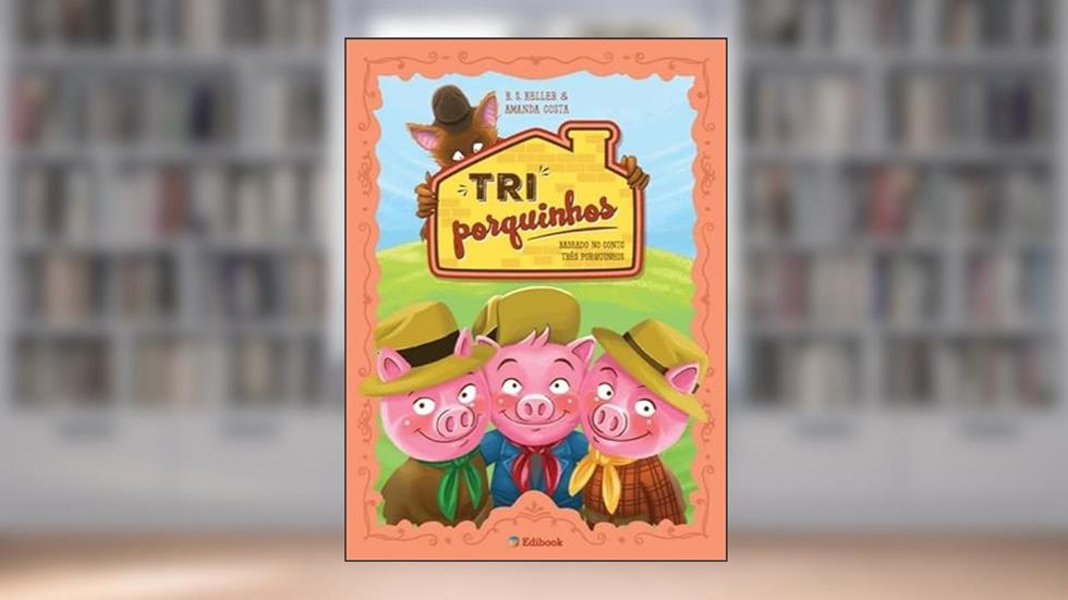 Tri Porquinhos, do autor Keller, R.s./ Costa, Amanda